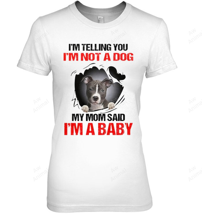 I'm Not A Dog I'm A Baby Pitbull Women Sweatshirt Hoodie Long Sleeve T-Shirt