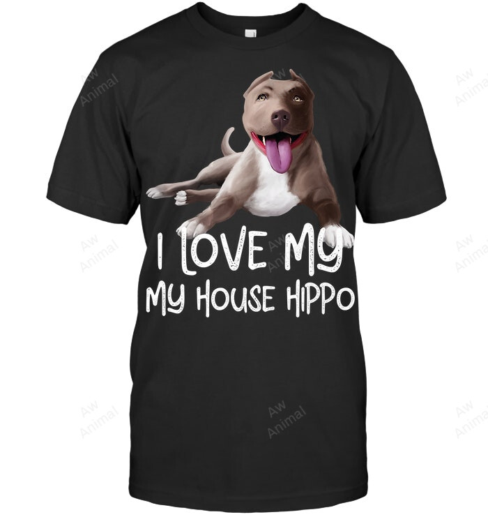 I Love My My House Hippo Sweatshirt Hoodie Long Sleeve Men Women T-Shirt