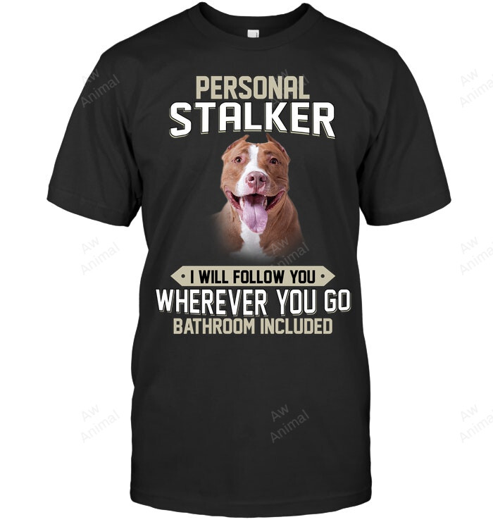 Personal Stalker Pitbull Sweatshirt Hoodie Long Sleeve Men Women T-Shirt