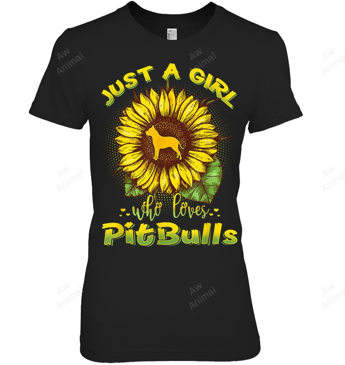 Just A Girl Who Loves Pitbulls Dog Sunflower Pitbull Women Sweatshirt Hoodie Long Sleeve T-Shirt
