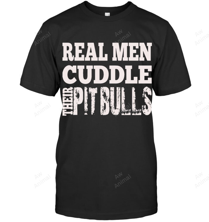 Real Menn Cuddle Their Pitbulls Men Sweatshirt Hoodie Long Sleeve T-Shirt