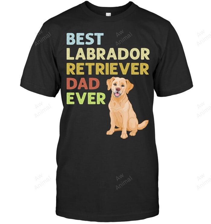 Best Labrador Retriever Dad Ever Men Sweatshirt Hoodie Long Sleeve T-Shirt