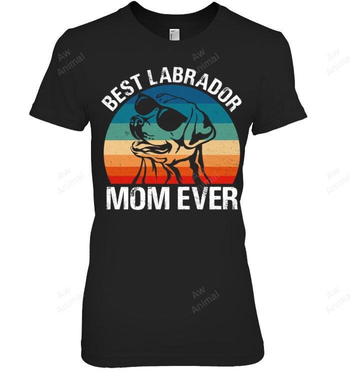Best Labrador Mom Ever Women Sweatshirt Hoodie Long Sleeve T-Shirt