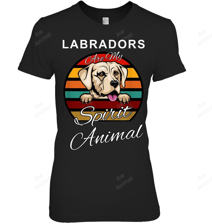 Labrador Dog Breed Labradors Are My Spirit Animal Women Sweatshirt Hoodie Long Sleeve T-Shirt
