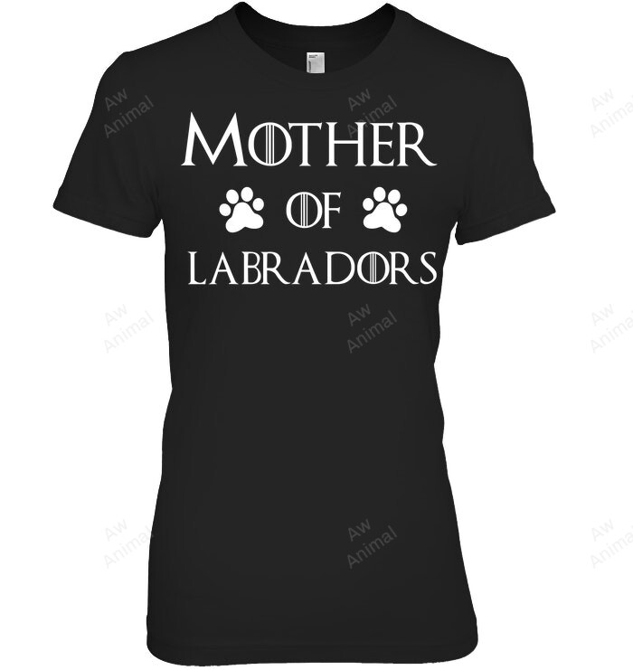 Labrador Dog Mom Mother Of Labradors Women Sweatshirt Hoodie Long Sleeve T-Shirt