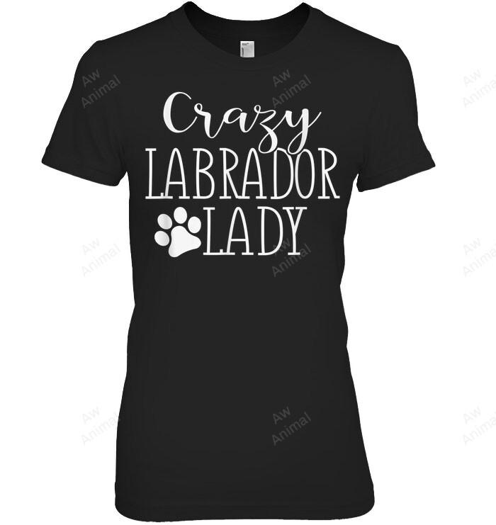 Crazy Labrador Lady Funny Labrador Lover Women Sweatshirt Hoodie Long Sleeve T-Shirt