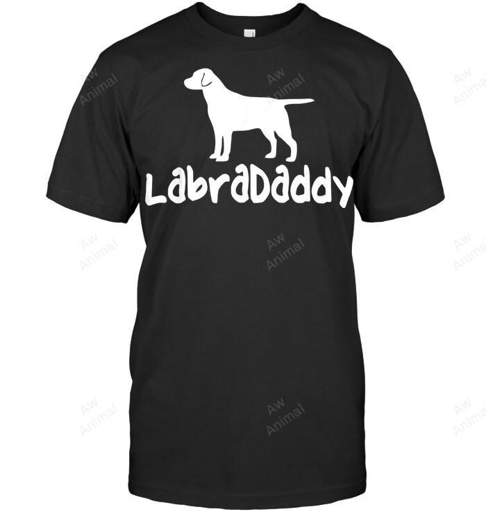 Labradaddy Funny Labrador Dog Pet Dad Men Sweatshirt Hoodie Long Sleeve T-Shirt