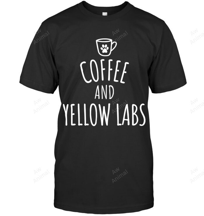 Coffee And Yellow Labs Labrador Retriever Sweatshirt Hoodie Long Sleeve Men Women T-Shirt