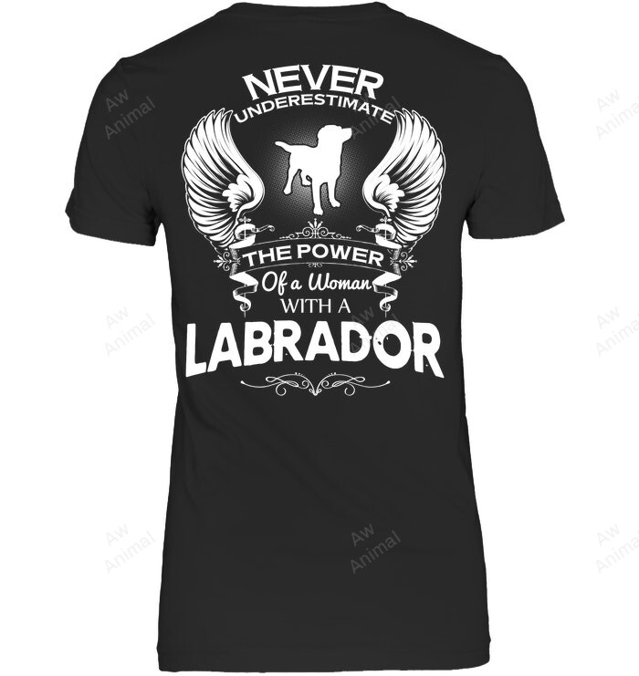 Never Underestimate A Woman Who Loves Labrador Women Sweatshirt Hoodie Long Sleeve T-Shirt
