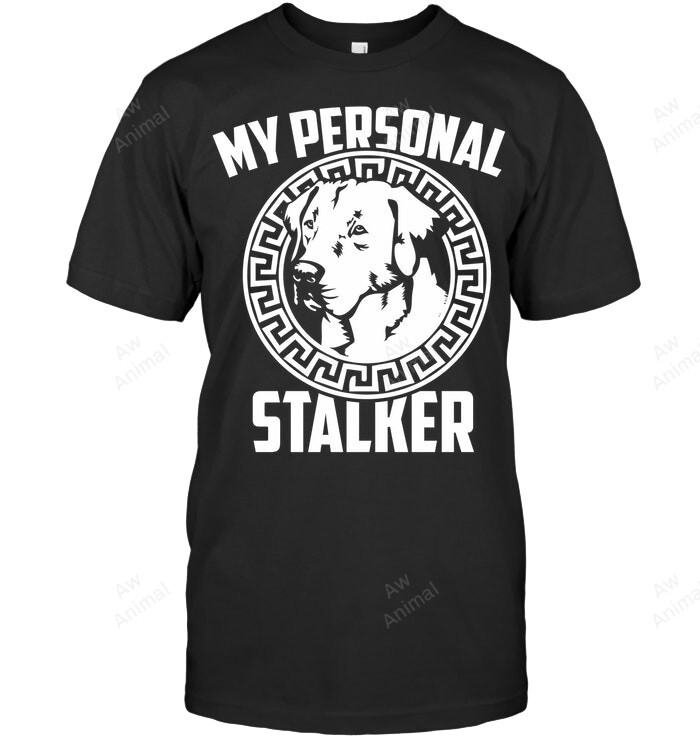 My Personal Lab Stalker Labrador Sweatshirt Hoodie Long Sleeve Men Women T-Shirt