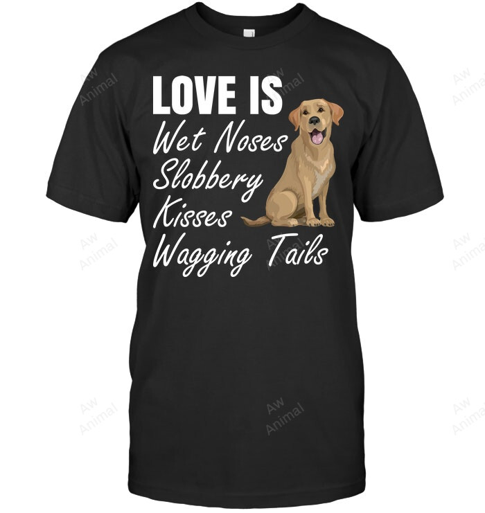 Labrador Love Is Wet Noses Sweatshirt Hoodie Long Sleeve Men Women T-Shirt