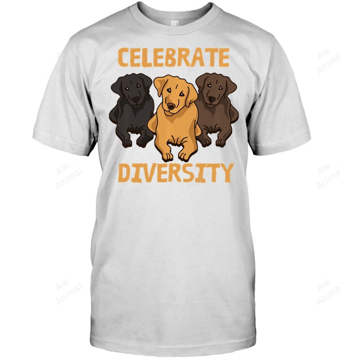 Celebrate Diversity For Labrador Retriever Lovers Sweatshirt Hoodie Long Sleeve Men Women T-Shirt