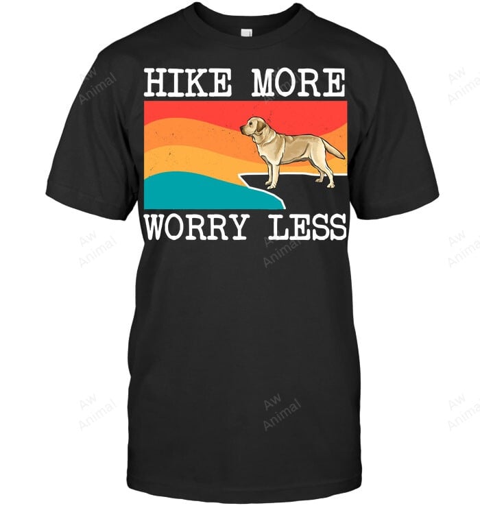 Hike More Worry Less Labrador Retriever Graphic Hiking Sweatshirt Hoodie Long Sleeve Men Women T-Shirt