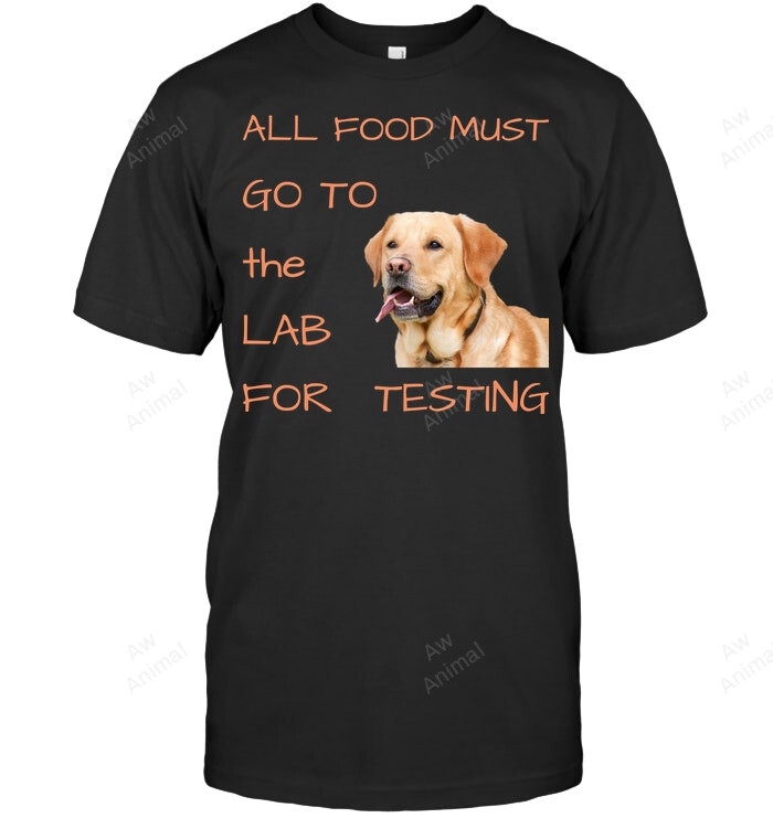 All Food Must Go To The Lab For Testing Sweatshirt Hoodie Long Sleeve Men Women T-Shirt