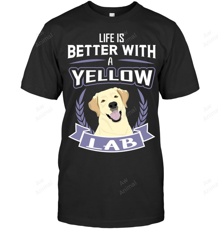 Life Is Better With A Yellow Lab Sweatshirt Hoodie Long Sleeve Men Women T-Shirt