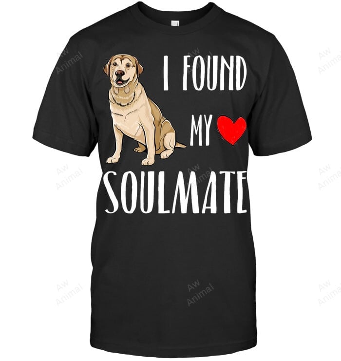 I Found My Soulmate Labrador Retriever Dog Lover Best Friend Sweatshirt Hoodie Long Sleeve Men Women T-Shirt