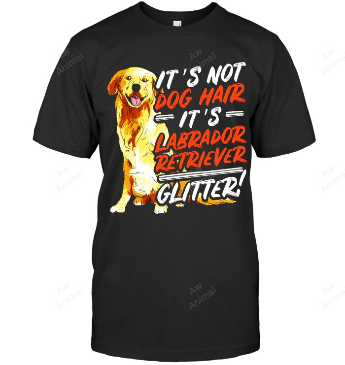 It's Not Dog Hair It's Labrador Retriever Glitter Sweatshirt Hoodie Long Sleeve Men Women T-Shirt