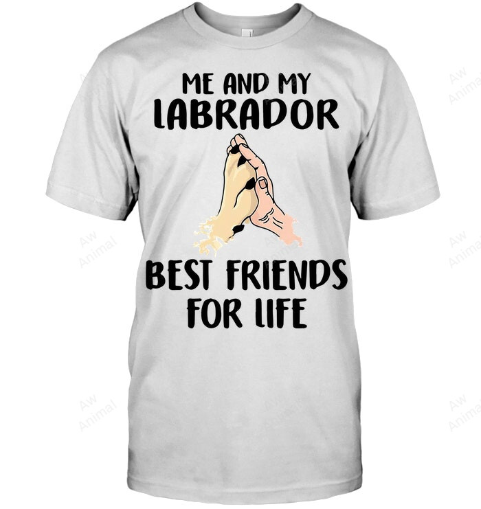 Me And My Labrador Best Friends For Life Sweatshirt Hoodie Long Sleeve Men Women T-Shirt
