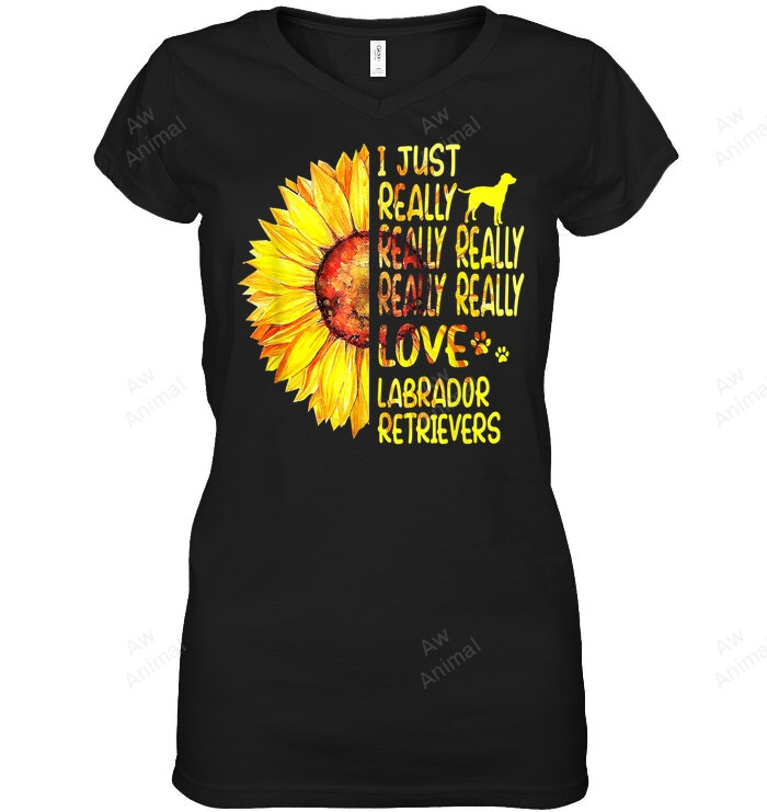 I Just Really Really Love Labrador Retrievers Women Sweatshirt Hoodie Long Sleeve T-Shirt