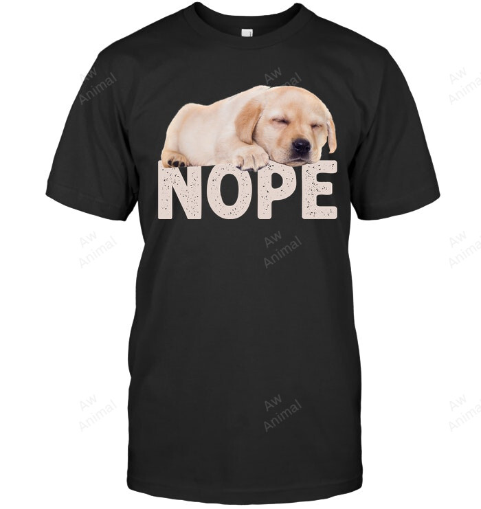 Nope Lazy Labrador Sleeping Labrador Sweatshirt Hoodie Long Sleeve Men Women T-Shirt