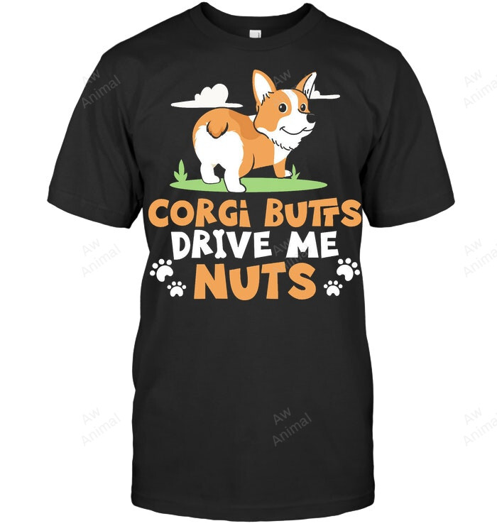 Funny Corgi Graphic Corgi Butts Drive Me Nuts Sweatshirt Hoodie Long Sleeve Men Women T-Shirt