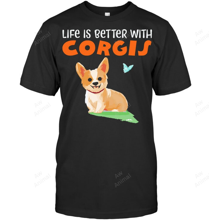 Life Is Better With Corgis Corgi Lovers Sweatshirt Hoodie Long Sleeve Men Women T-Shirt