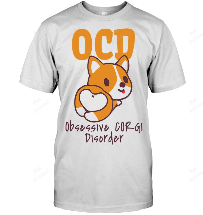 Ocd Obsessive Corgi Disorder Design For Pet Lovers Sweatshirt Hoodie Long Sleeve Men Women T-Shirt