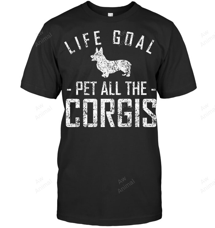 Life Goal Pet All The Corgis Sweatshirt Hoodie Long Sleeve Men Women T-Shirt