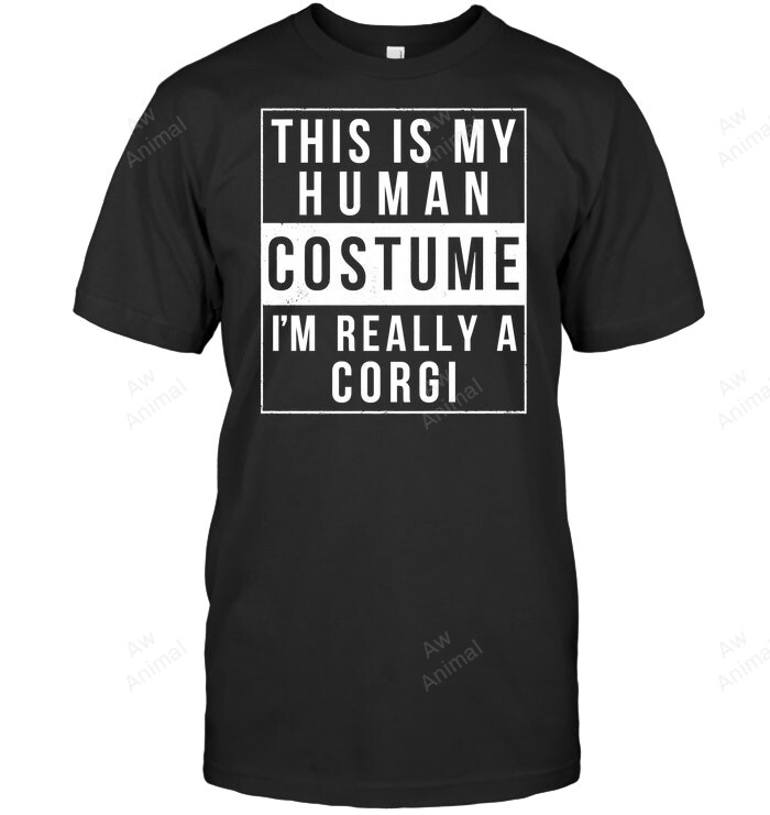 This Is My Human Costume I'm Really A Corgi Sweatshirt Hoodie Long Sleeve Men Women T-Shirt