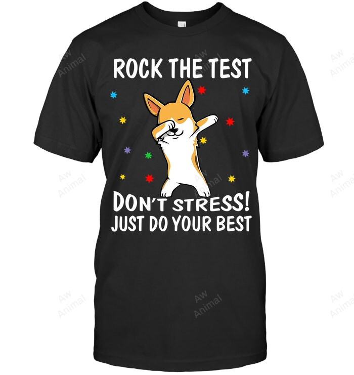 Rock The Test Don't Stress Just Do Your Best Corgi Sweatshirt Hoodie Long Sleeve Men Women T-Shirt