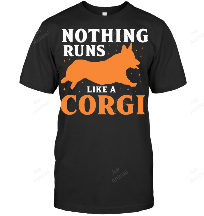 Funny Corgi Design Nothing Runs Like A Corgi Sweatshirt Hoodie Long Sleeve Men Women T-Shirt