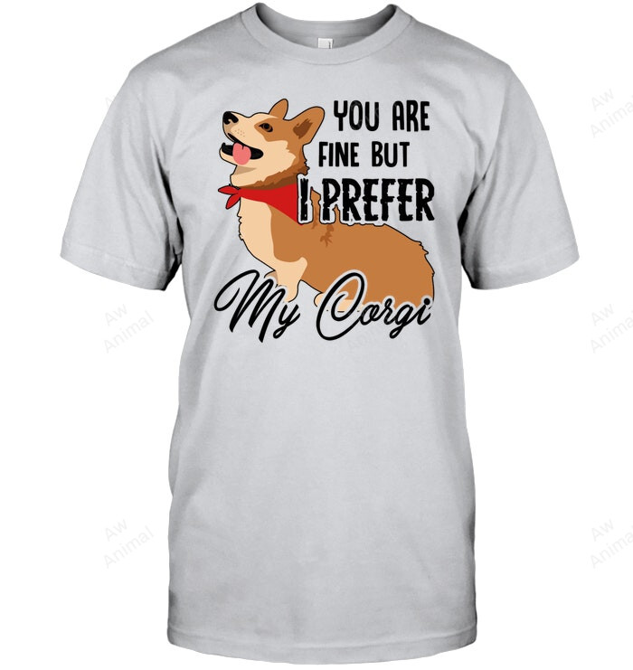 I Prefer My Corgi Sweatshirt Hoodie Long Sleeve Men Women T-Shirt