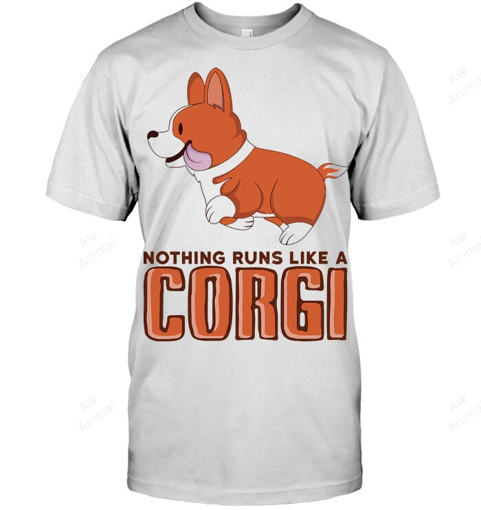 Nothing Runs Like A Corgi Adorable Corgis Dog Sweatshirt Hoodie Long Sleeve Men Women T-Shirt