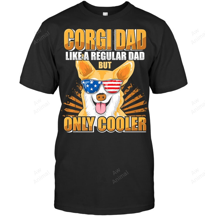 Corgi Dad Like A Regular Dad But Only Cooler Men Sweatshirt Hoodie Long Sleeve T-Shirt
