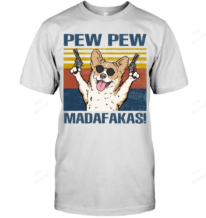 Corgi Pew Pew Madafakas Sweatshirt Hoodie Long Sleeve Men Women T-Shirt