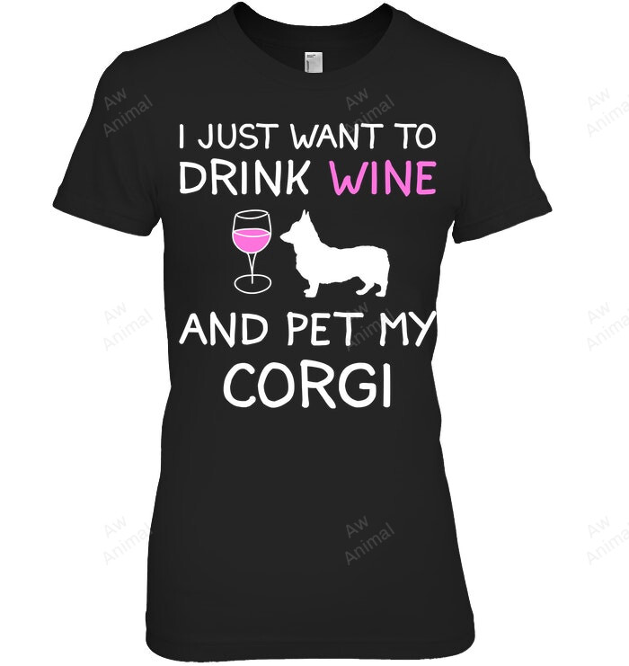 Drink Wine And Pet My Corgi Women Sweatshirt Hoodie Long Sleeve T-Shirt