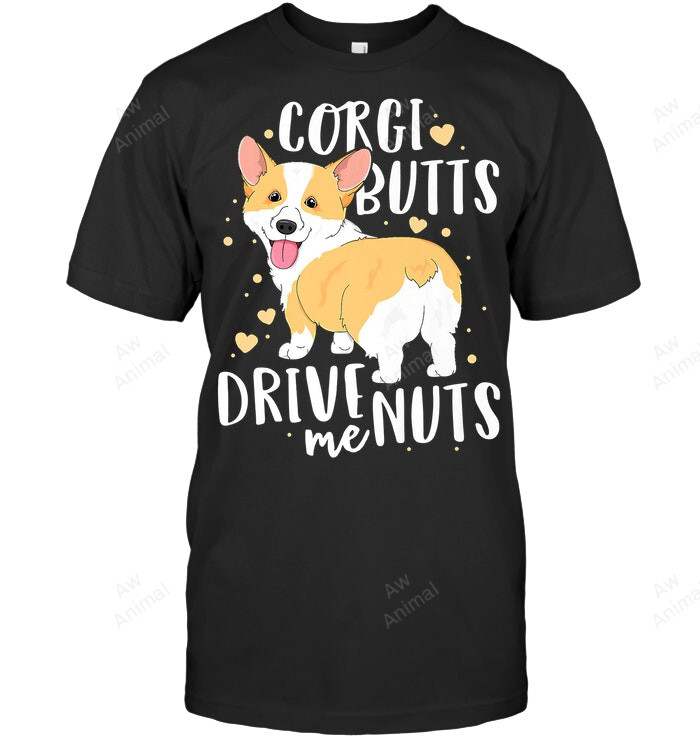 Corgi Butts Drive Me Nuts Funny Corgi Sweatshirt Hoodie Long Sleeve Men Women T-Shirt
