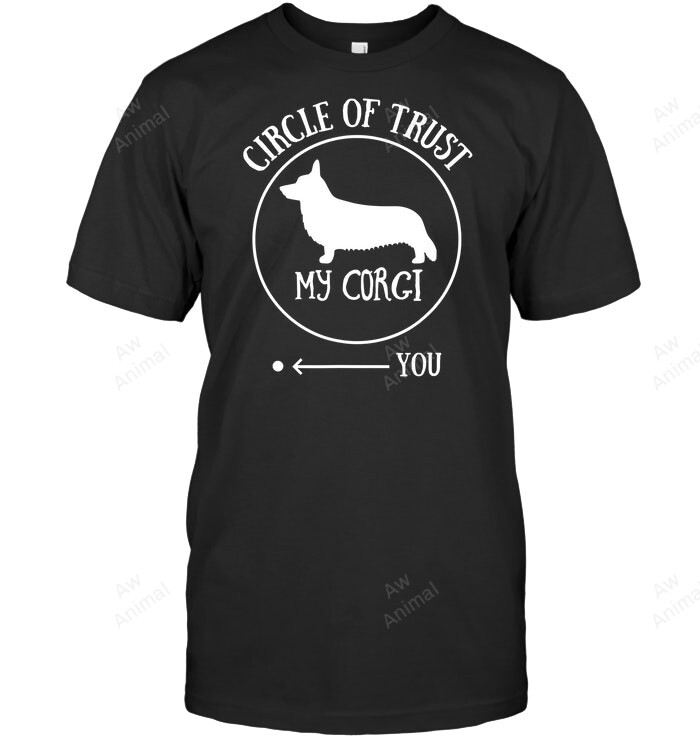 Welsh Corgi Circle Of Trust My Corgi And You Sweatshirt Hoodie Long Sleeve Men Women T-Shirt