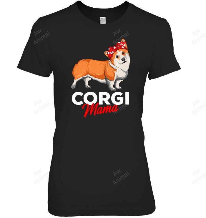 Corgi Mama Corgi Dog Mom Gif Women Sweatshirt Hoodie Long Sleeve T-Shirt
