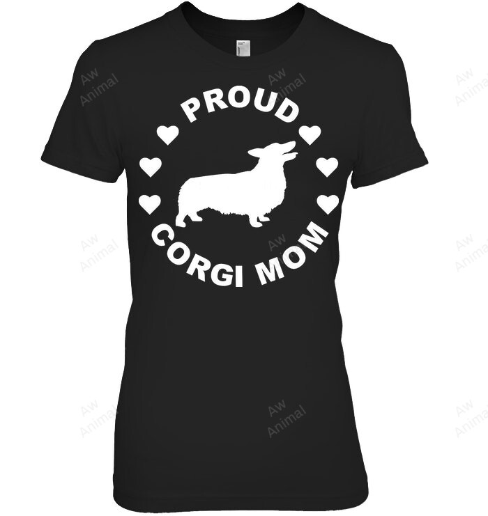 Corgi Dog Proud Corgi Mom Women Sweatshirt Hoodie Long Sleeve T-Shirt