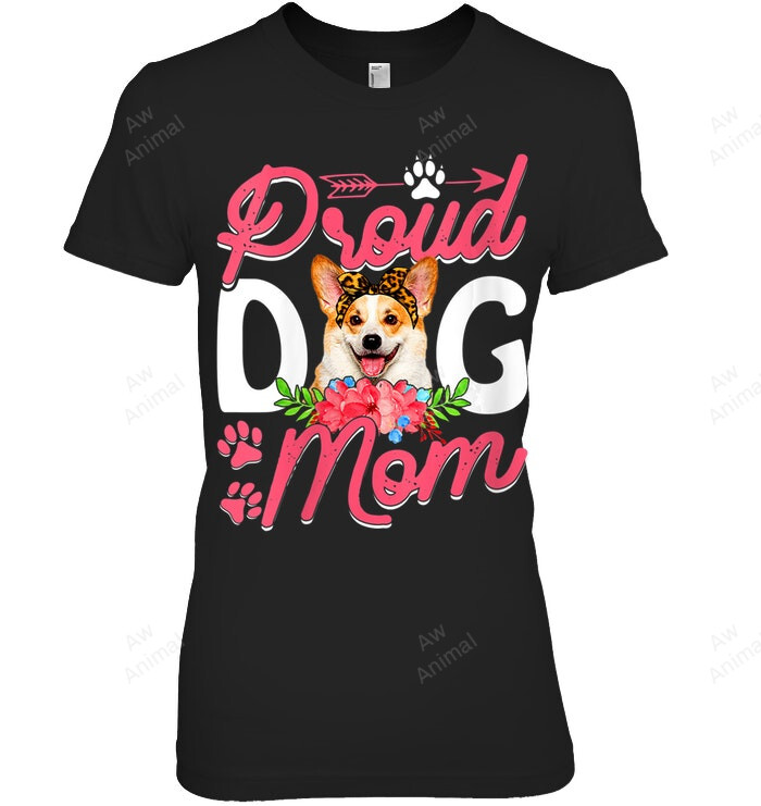 Proud Corgi Dog Mom Funny Mother's Day Women Sweatshirt Hoodie Long Sleeve T-Shirt