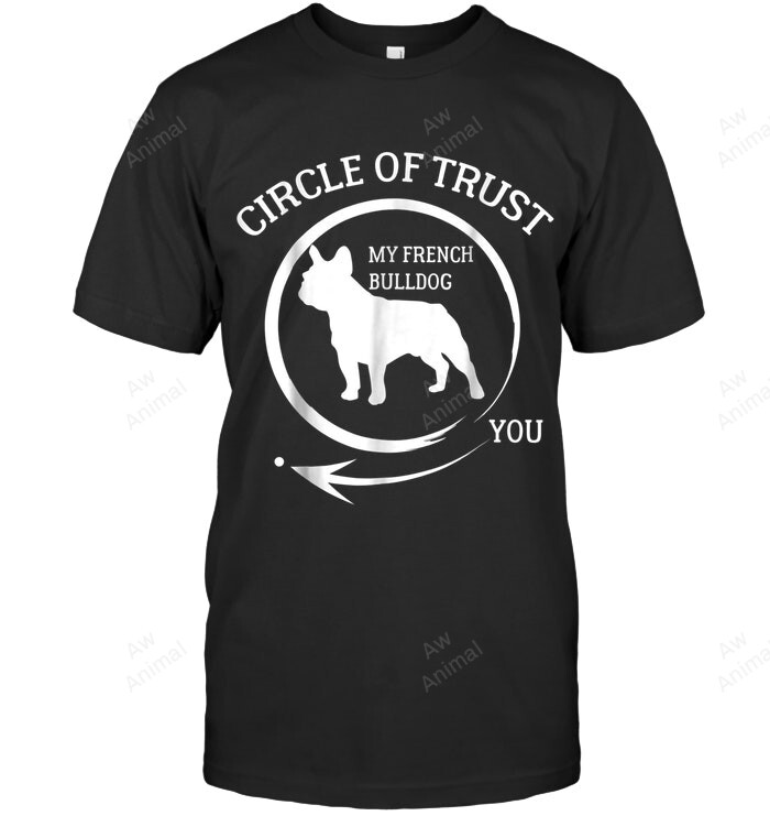 Circle Of Trust Frenchie French Bulldog Sweatshirt Hoodie Long Sleeve Men Women T-Shirt