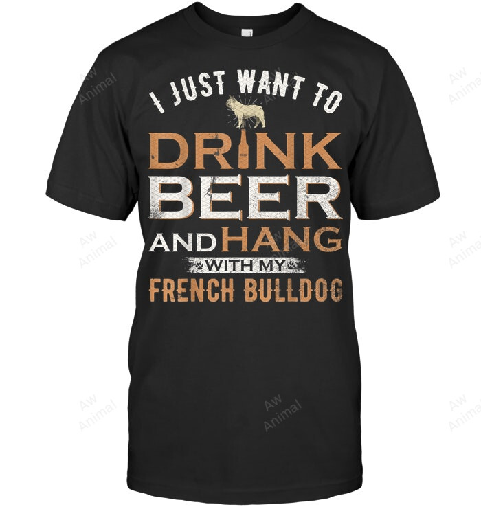 Drink Beer And Hang With Frenchie French Bulldog Sweatshirt Hoodie Long Sleeve Men Women T-Shirt
