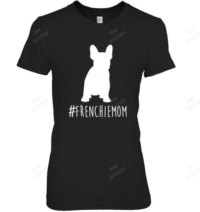 Hashtag Frenchie Mom Women Sweatshirt Hoodie Long Sleeve T-Shirt