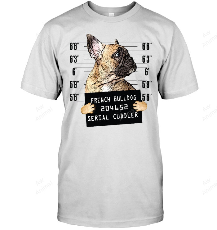Frenchie French Bulldog Serial Cuddler Sweatshirt Hoodie Long Sleeve Men Women T-Shirt
