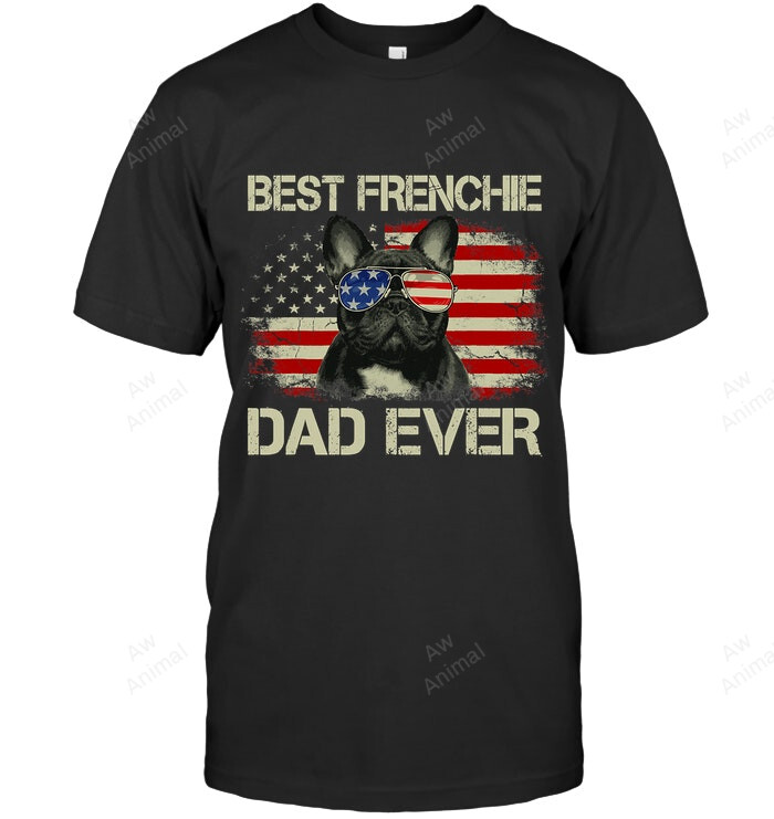 Best Frenchie Dad Ever Bulldog American Flag Men Sweatshirt Hoodie Long Sleeve T-Shirt