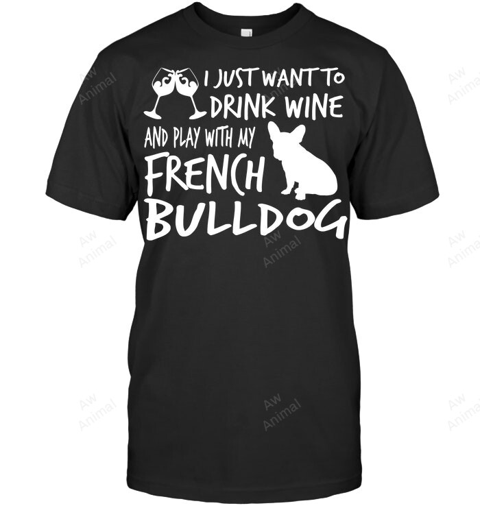 French Bulldog Drink Wine And Play With My Frenchie Frenchie French Bulldog Sweatshirt Hoodie Long Sleeve Men Women T-Shirt