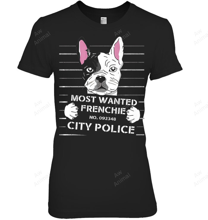 Funny French Bulldog Frenchie Most Wanted Frenchie City Police Women Sweatshirt Hoodie Long Sleeve T-Shirt