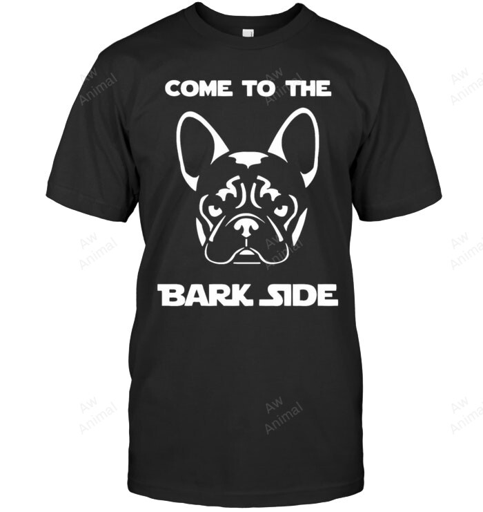 Come To The Bark Side Sweatshirt Hoodie Long Sleeve Men Women T-Shirt