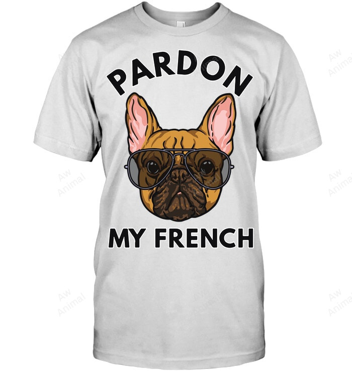 Pardon My Frenchie Sweatshirt Hoodie Long Sleeve Men Women T-Shirt